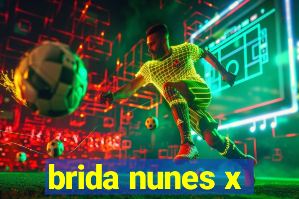 brida nunes x